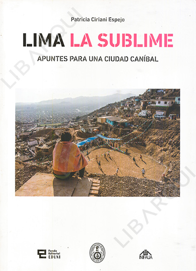 Libro de Diseño: LIMA LA SUBLIME. Apuntes para una ciudad caníbal. - Patricia Ciriani Espejo
